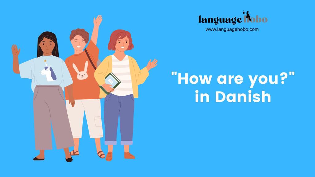 'Video thumbnail for Learn how to say "How are you?" in Danish - Learn Danish greetings'